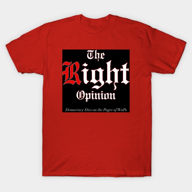The Right Opinion T-Shirt by The Right Opinion